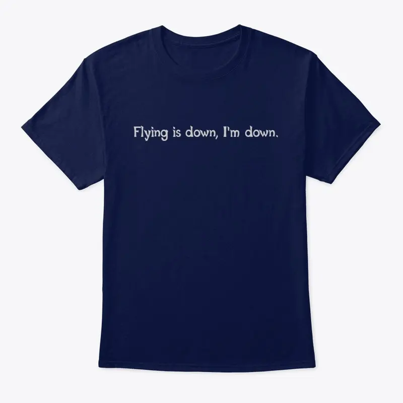 Flying is down, I'm down.